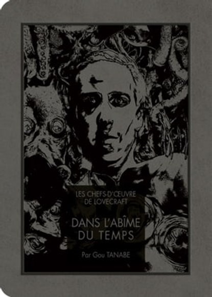 Les chefs d'oeuvre de Lovecraft - Dans l'Abîme du temps, Howard Phillips Lovecraft ; Gou Tanabe - Ebook - 9791032714294