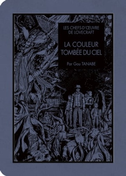 Les Chefs d'oeuvre de Lovecraft - La Couleur tombée du ciel, Howard Phillips Lovecraft ; Gou Tanabe - Ebook - 9791032714300