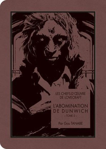 Les chefs-d'oeuvre de Lovecraft - L'Abomination de Dunwich T02, Gou Tanabe ; Howard Phillips Lovecraft - Ebook - 9791032716861