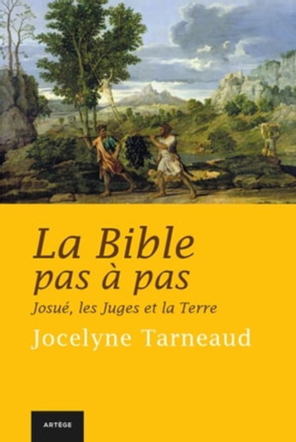 La Bible pas à pas : Josué, les Juges et la Terre, Jocelyne Tarneaud - Ebook - 9791033602088
