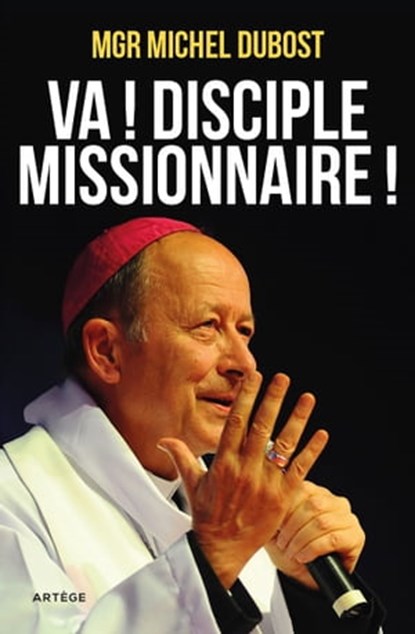 Va ! Disciple-missionnaire !, Mgr Michel Dubost - Ebook - 9791033603146