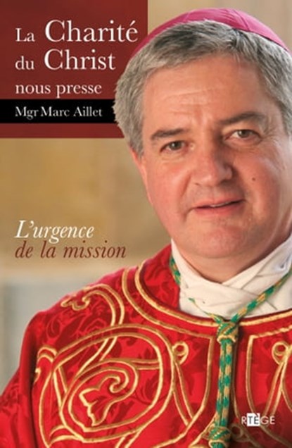 La charité du christ nous presse, Mgr Marc Aillet - Ebook - 9791033603931