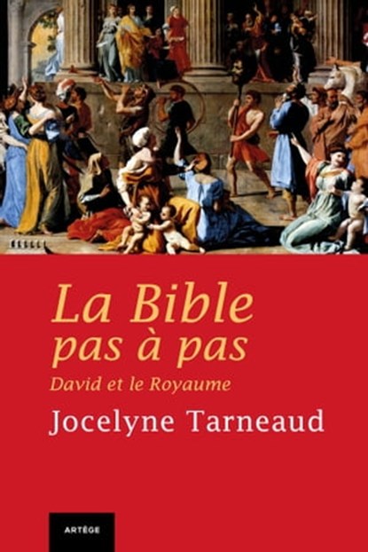 La Bible pas à pas : David et le Royaume, Jocelyne Tarneaud - Ebook - 9791033605447