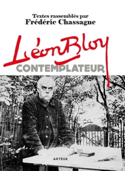 Léon Bloy contemplateur, Léon Bloy ; Frédéric Chassagne - Ebook - 9791033606666