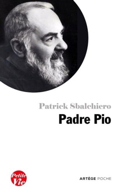Petite vie de Padre Pio, Patrick Sbalchiero - Ebook - 9791033607748