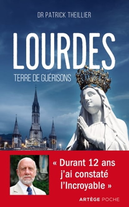 Lourdes, terre de guérisons, Patrick Theillier - Ebook - 9791033608851
