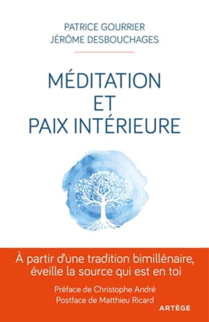 Méditation et paix intérieure, Patrice Gourrier ; Jérôme Desbouchages ; Christophe André ; Matthieu Ricard - Ebook - 9791033609698