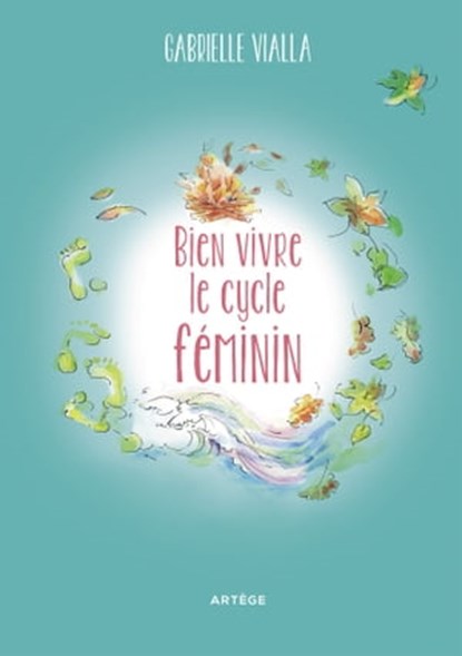 Bien vivre le cycle féminin, Gabrielle Vialla - Ebook - 9791033609766