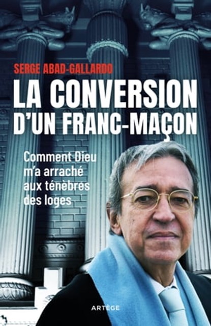 La conversion d'un franc-maçon, Serge Abad-Gallardo - Ebook - 9791033611691