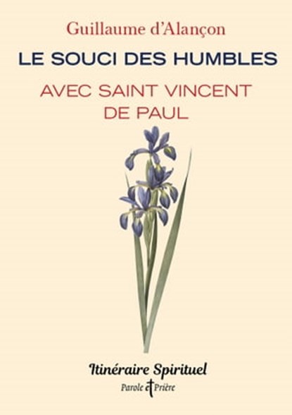 Le souci des humbles avec saint Vincent de Paul, Guillaume d' Alançon - Ebook - 9791033612247