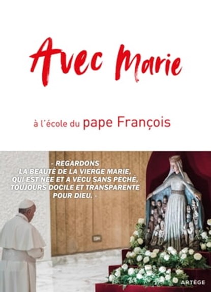 Avec Marie, à l'école du pape François, Cédric Chanot - Ebook - 9791033612292