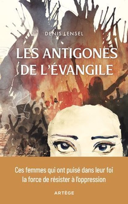 Les Antigones de l'Evangile, Denis Lensel ; Anne-Marie Pelletier - Ebook - 9791033615705