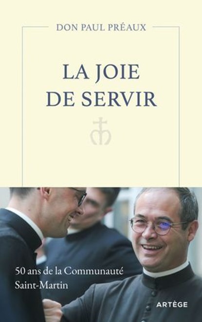 La joie de servir, Paul Préaux ; Antoine Barlier ; Jean Parlanti ; Enguerrand de Lorgeril - Ebook - 9791033617587