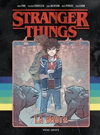 Stranger Things - La Brute (ePub), Valeria Favoccia ; Dan Jackson ; Grégoire Kolpaktchy ; Greg Pak - Ebook - 9791035502300