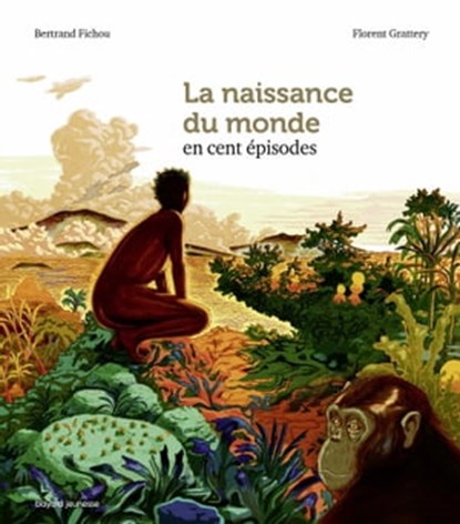 La naissance du monde en cent épisodes, Bertrand Fichou - Ebook - 9791036322860