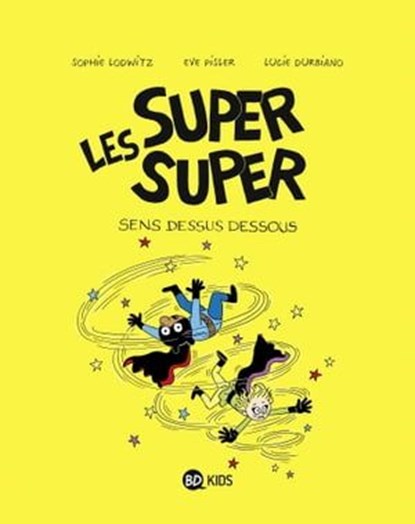 Les Super Super, Tome 08, SOPHIE LODWITZ ; EVE PISLER ; Clémence Sapin ; Laurence Peyressatre-Gillot - Ebook - 9791036329555