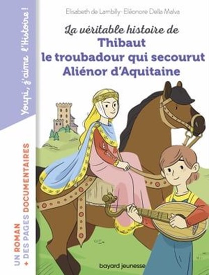 La véritable histoire de Thibaut, le troubadour qui secourut Aliénor d'Aquitaine, Elisabeth de Lambilly - Ebook - 9791036331022