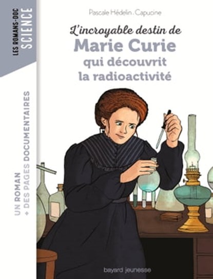 L'incroyable destin de Marie Curie, qui découvrit la radioactivité, Pascale Hédelin - Ebook - 9791036347481
