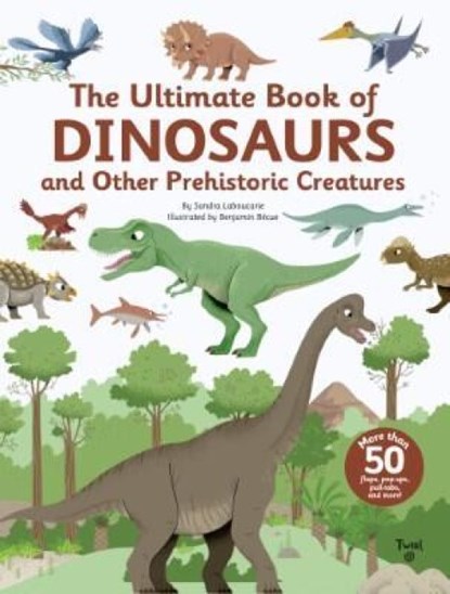 The Ultimate Book of Dinosaurs and Other Prehistoric Creatures, Sandra Laboucarie - Gebonden - 9791036353079