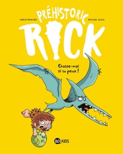 Préhistoric Rick, Tome 06, Hervé Éparvier ; Benoît Bekaert - Ebook - 9791036357886