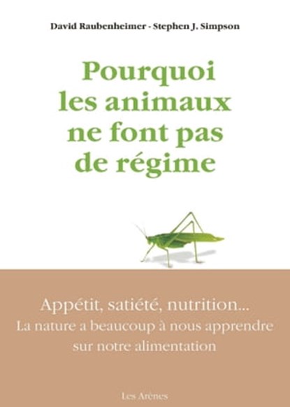 Pourquoi les animaux ne font pas de régime, David Raubenheimer ; Stephen J. Simpson - Ebook - 9791037504340