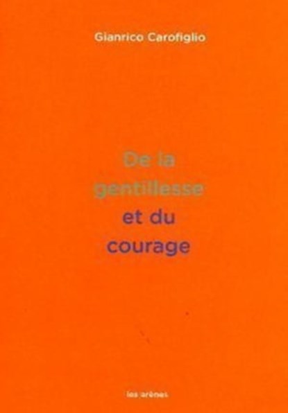 De la gentillesse et du courage, Gianrico Carofiglio - Ebook - 9791037505019