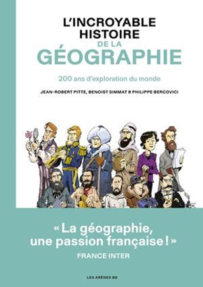 L'Incroyable histoire de la géographie, Benoist Simmat ; Philippe Bercovici ; Jean-Robert Pitte - Ebook - 9791037506030