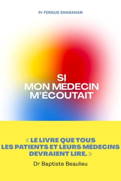 Si mon médecin m'écoutait, Fergus Shanahan - Ebook - 9791037507426