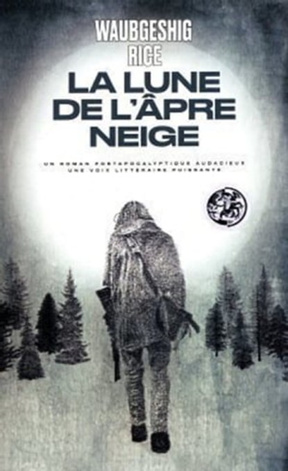 La Lune de l'âpre neige, Waubgeshig Rice - Ebook - 9791037507785