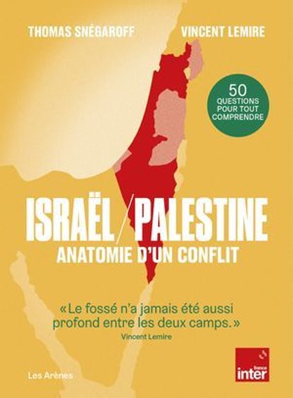 Israël / Palestine - Anatomie d'un conflit, Vincent Lemire ; Thomas Snégaroff ; Alizée de Pin - Ebook - 9791037512062