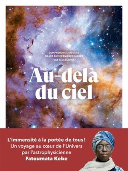 Au-delà du ciel - Comprendre l'univers grâce aux dernières images des télescopes, Fatoumata Kebe - Ebook - 9791037512390