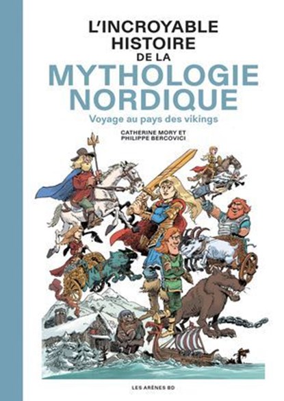L'Incroyable Histoire de la mythologie nordique - Voyage au pays des vikings, Catherine Mory ; Philippe Bercovici - Ebook - 9791037512741