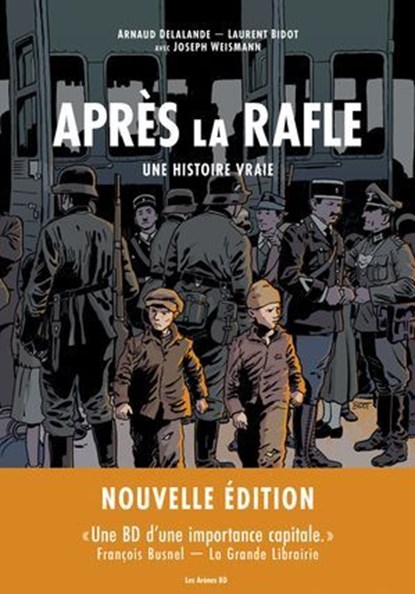 Après la rafle - Une histoire vraie, Arnaud Delalande ; Laurent Bidot ; Joseph Weismann - Ebook - 9791037513977