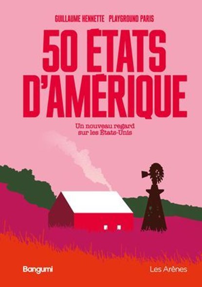 50 états d'Amérique - Un nouveau regard sur les Etats-Unis, Guillaume Hennette ; Nicolas Tordjman - Ebook - 9791037514110