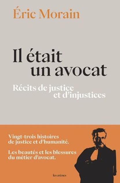 Il était un avocat - Récits de justice et d'injustices, Eric Morain - Ebook - 9791037515407