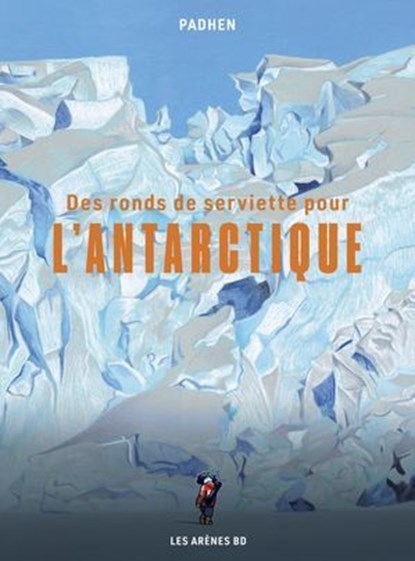 Des ronds de serviette pour l'Antarctique, Padhen - Ebook - 9791037515629