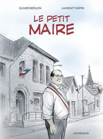 Le Petit maire, Laurent Turpin ; Olivier Berlion - Ebook - 9791037516947
