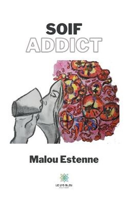 Soif addict, ESTENNE,  Malou - Paperback - 9791037726407