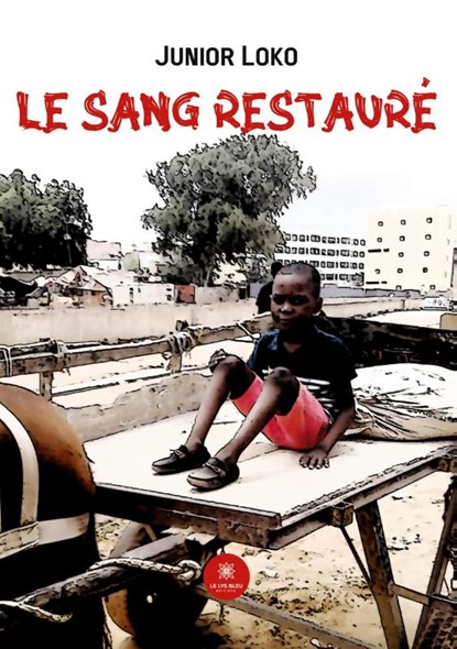 Le sang restaure, Junior Loko - Paperback - 9791037785985