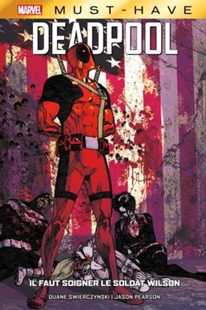 Best of Marvel (Must-Have) : Deadpool - Il faut soigner le soldat Wilson, Duane Swierczynski ; Jason Pearson - Ebook - 9791039102384