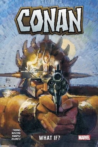 Conan : What If?, Roy Thomas ; Alan Zelenets ; Peter Gillis ; Glenn Herdling ; John Buscema ; Ron Wilson ; Bob Hall ; Gary Kwapisz - Ebook - 9791039102483