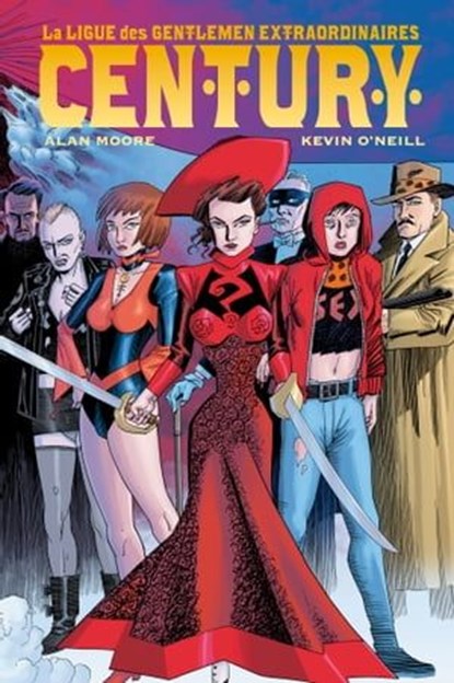 La Ligue des Gentlemen Extraordinaires : Century, Alan Moore ; Kevin O'Neill - Ebook - 9791039106030