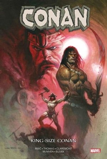 King Size Conan, Esad Ribi ; Roy Thomas ; Chris Claremont ; Steve McNiven ; Kurt Busiek - Ebook - 9791039110129