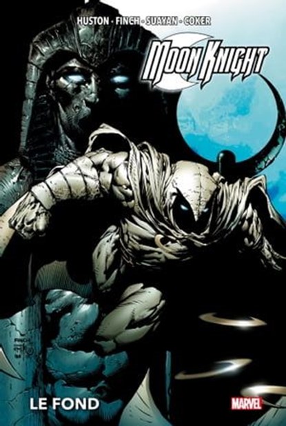 Moon Knight : Le fond, Charlie Huston ; David Finch ; Mico Suayan ; Tomm Coker - Ebook - 9791039111294