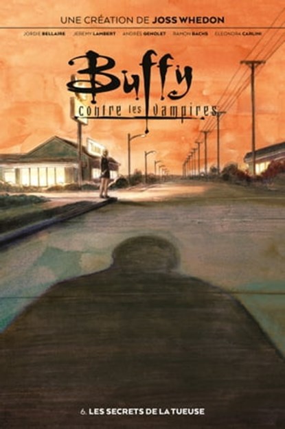 Buffy contre les vampires T06, Joss Whedon ; Jordie Bellaire ; Jeremy Lambert ; Ramon Bachs ; Eleonora Carlini ; Andres Genolet - Ebook - 9791039113830