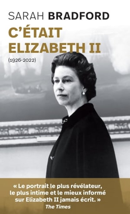 C'était Elizabeth II, Sarah Bradford ; Philippe Delorme - Ebook - 9791039202435