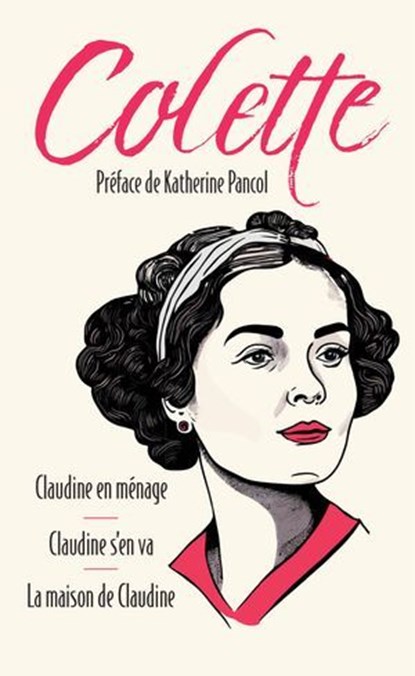 Claudine en ménage suivi de Claudine s'en va et La maison de Claudine, Colette ; Katherine Pancol - Ebook - 9791039206044