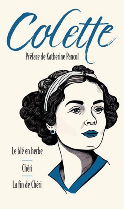 Le blé en herbe suivi de Chéri et La fin de Chéri, Colette ; Katherine Pancol - Ebook - 9791039206068