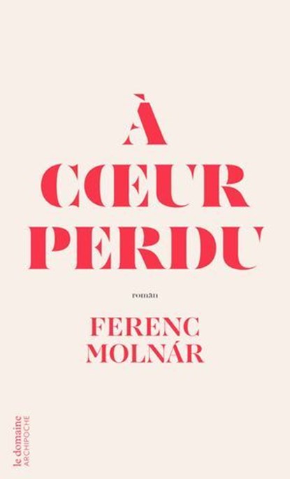 À coeur perdu, Ferenc Molnár - Ebook - 9791039206402
