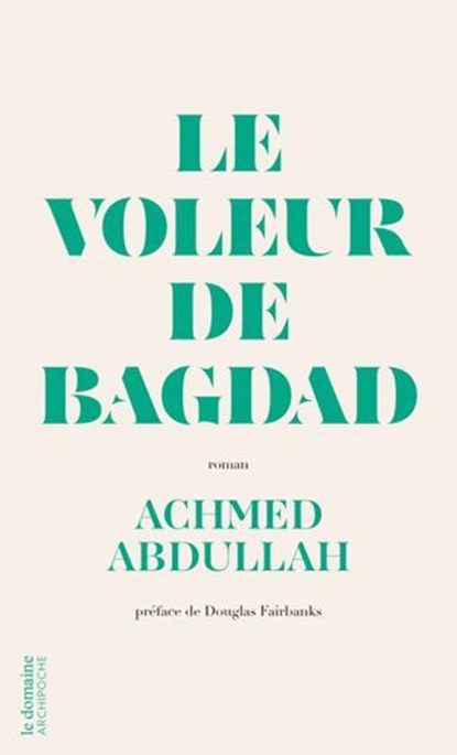 Le voleur de Bagdad, Achmed Abdullah ; Douglas Fairbanks - Ebook - 9791039206464
